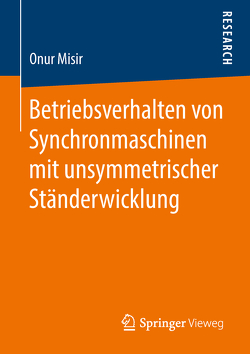 Betriebsverhalten von Synchronmaschinen mit unsymmetrischer Ständerwicklung von Misir,  Onur