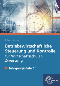 Betriebswirtschaftliche Steuerung und Kontrolle f. Wirtschaftsschulen Zweistufig von Krause,  Brigitte, Krause,  Roland