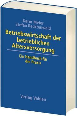 Betriebswirtschaft der betrieblichen Altersversorgung von Meier,  Karin, Recktenwald,  Stefan