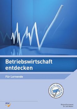 Betriebswirtschaft entdecken von Gschwend,  Roland, Matter,  Ueli