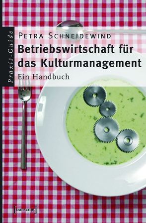 Betriebswirtschaft für das Kulturmanagement von Schneidewind,  Petra