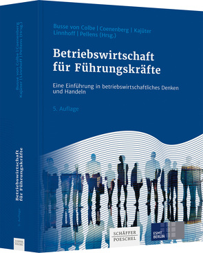 Betriebswirtschaft für Führungskräfte von Busse von Colbe,  Walther, Coenenberg,  Adolf G., Kajüter,  Peter, Linnhoff,  Ulrich, Pellens,  Bernhard