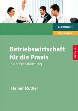 Betriebswirtschaft für die Praxis von Rüther,  Heiner