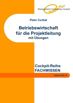 Betriebswirtschaft für die Projektleitung von Corbat,  Peter