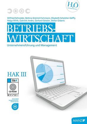 Betriebswirtschaft / HAK III mit SbX-CD von Andre,  Gabriele, Gálffy,  Elisabeth, Geissler,  Gerhard, Grbenic,  Stefan, Greimel-Fuhrmann,  Bettina, Schneider,  Wilfried, Wirth,  Helga