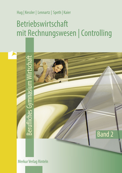 Betriebswirtschaft mit Rechnungswesen | Controlling von Hug,  Hartmut, Kaier,  Alfons, Kessler,  Roland, Lennartz,  Martina, Speth,  Hermann