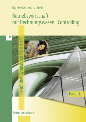 Betriebswirtschaft mit Rechnungswesen | Controlling von Hug,  Hartmut, Kessler,  Roland, Lennartz,  Martina, Speth,  Hermann