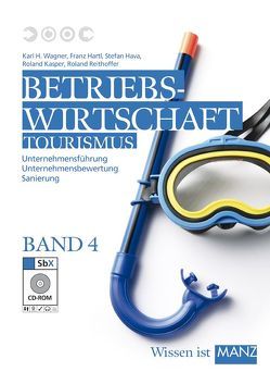 Betriebswirtschaft Tourismus / 4 mit SbX-CD von Hartl,  Franz, Hava,  Stefan, Kasper,  Roland, Reithoffer,  Roland, Wagner,  Karl H