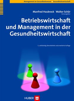 Betriebswirtschaft und Management in der Gesundheitswirtschaft von Haubrock,  Manfred, Schär,  Walter