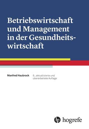 Betriebswirtschaft und Management in der Gesundheitswirtschaft von Haubrock,  Manfred, Herrmann,  Michael