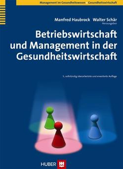 Betriebswirtschaft und Management in der Gesundheitswirtschaft von Haubrock,  Manfred, Schär,  Walter