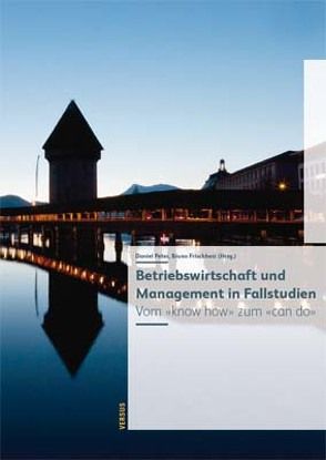 Betriebswirtschaft und Management in Fallstudien (Print on demand) von Frischherz,  Bruno, Peter,  Daniel