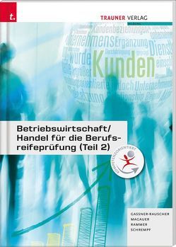 Betriebswirtschaft/Handel für die Berufsreifeprüfung (Teil 2) von Gassner-Rauscher,  Barbara, Magauer,  Angelika, Rammer,  Elke, Schrempf,  Barbara