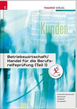 Betriebswirtschaft/Handel für die Berufsreifeprüfung (Teil 1) von Gassner-Rauscher,  Barbara, Magauer,  Angelika, Rammer,  Elke, Schrempf,  Barbara, Schrempf,  Elke