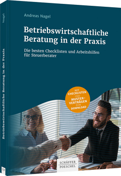 Betriebswirtschaftliche Beratung in der Praxis von Nagel,  Andreas