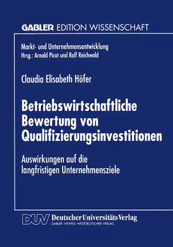 Betriebswirtschaftliche Bewertung von Qualifizierungsinvestitionen von Höfer-Weichselb,  Claudia Elis