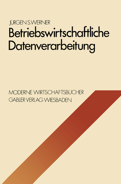 Betriebswirtschaftliche Datenverarbeitung von Werner,  Jürgen S.