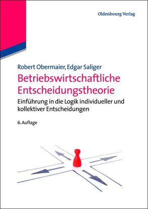 Betriebswirtschaftliche Entscheidungstheorie von Obermaier,  Robert, Saliger,  Edgar