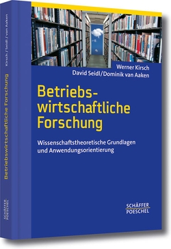 Betriebswirtschaftliche Forschung von Aaken,  Dominik, Kirsch,  Werner, Seidl,  David