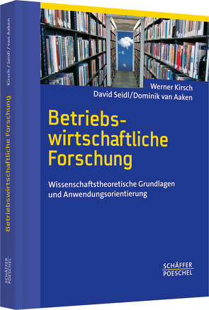 Betriebswirtschaftliche Forschung von Aaken,  Dominik van, Kirsch,  Werner, Seidl,  David