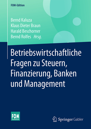 Betriebswirtschaftliche Fragen zu Steuern, Finanzierung, Banken und Management von Beschorner,  Harald, Braun,  Klaus Dieter, Kaluza,  Bernd, Rolfes,  Bernd