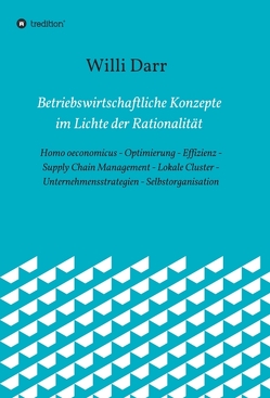 Betriebswirtschaftliche Konzepte im Lichte der Rationalität von Darr,  Willi