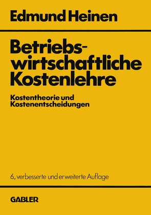 Betriebswirtschaftliche Kostenlehre von Heinen,  Edmund