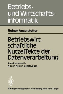 Betriebswirtschaftliche Nutzeffekte der Datenverarbeitung von Anselstetter,  Reiner