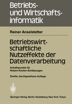 Betriebswirtschaftliche Nutzeffekte der Datenverarbeitung von Anselstetter,  Reiner