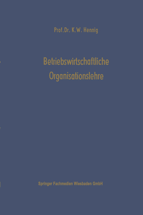 Betriebswirtschaftliche Organisationslehre von Hennig,  Karl Wilhelm