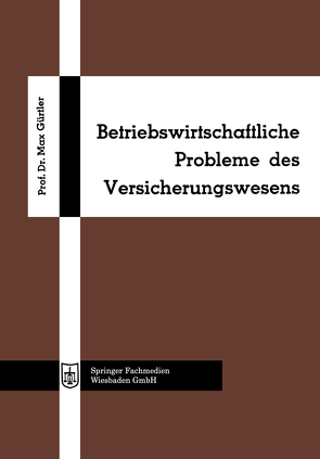 Betriebswirtschaftliche Probleme des Versicherungswesens von Guertler,  Max