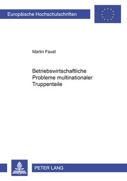 Betriebswirtschaftliche Probleme multinationaler Truppenteile von Faust,  Martin