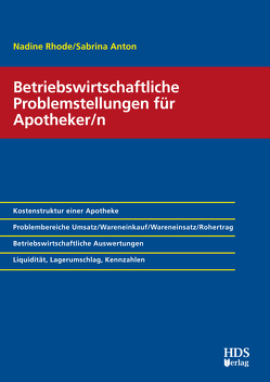 Betriebswirtschaftliche Problemstellungen für Apotheker/n von Anton,  Sabrina, Rhode,  Nadine