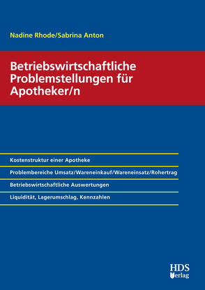 Betriebswirtschaftliche Problemstellungen für Apotheker/n von Anton,  Sabrina, Rhode,  Nadine