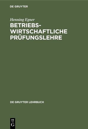 Betriebswirtschaftliche Prüfungslehre von Egner,  Henning