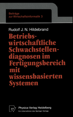 Betriebswirtschaftliche Schwachstellendiagnosen im Fertigungsbereich mit wissensbasierten Systemen von Hildebrand,  Rudolf J.N.