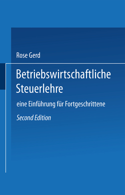 Betriebswirtschaftliche Steuerlehre von Gerd,  Rose