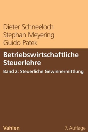 Betriebswirtschaftliche Steuerlehre Band 2: Steuerliche Gewinnermittlung von Meyering,  Stephan, Patek,  Guido, Schneeloch,  Dieter