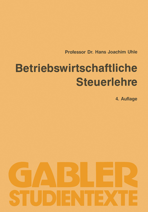 Betriebswirtschaftliche Steuerlehre von Hans Joachim,  Uhle