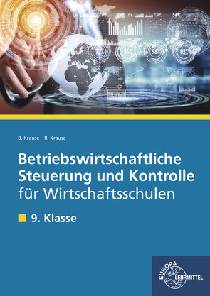 Betriebswirtschaftliche Steuerung und Kontrolle für Wirtschaftsschulen von Krause,  Brigitte, Krause,  Roland