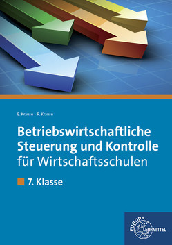 Betriebswirtschaftliche Steuerung und Kontrolle für Wirtschaftsschulen von Krause,  Brigitte, Krause,  Roland