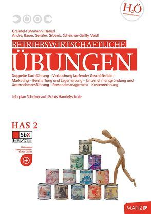 Betriebswirtschaftliche Übungen HAS 2 einschl. ÜFA von Bauer,  Helmut, Elisabeth,  Scheicher-Galffy, Geissler,  Gerhard, Grbenic,  Stefan A, Greimel-Fuhrmann,  Bettina, Haberl,  Klaus-Peter, Sudy,  Gabriele, Veidl,  Gerhard