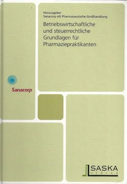 Betriebswirtschaftliche und steuerrechtliche Grundlagen für Pharmaziepraktikanten von Ammedick,  Oliver, Frankenheim,  Andreas, Leippi,  Eugen, Rehm,  Edmund, Strieder,  Thomas