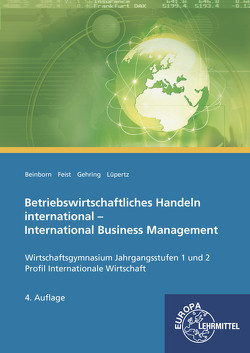 Betriebswirtschaftliches Handeln international von Beinborn,  Peter, Feist,  Theo, Gehring,  Carola, Lüpertz,  Viktor