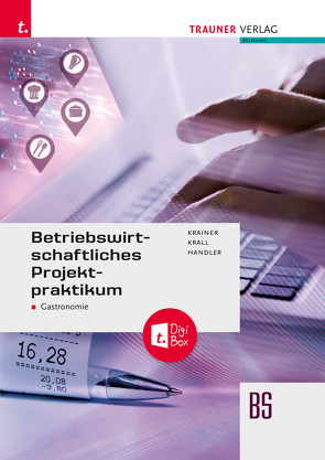 Betriebswirtschaftliches Projektpraktikum für Gastronomie E-BOOK+ Solo von Krainer,  Renate, Krall,  Elisabeth, Stranzl,  Karin