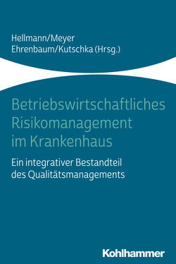 Betriebswirtschaftliches Risikomanagement im Krankenhaus von Altmann,  Serge, Berg,  Sebastian, Bischoff,  Barbara, Brunner,  Corina, Ehrenbaum,  Karl, Großmann,  Marius, Hellmann,  Wolfgang, Hoffmann,  Felix, Holtel,  Markus, Jahn,  Dirk, Kozian,  Alf, Kutschka,  Ingo, Meyer,  Frank, Müller,  Hardy, Scherer,  Josef, Schmola,  Markus, Schnitzler,  Peter, Schönermark,  Matthias P., Strametz,  Reinhard, Wapf,  Bettina, Weimer,  Tobias