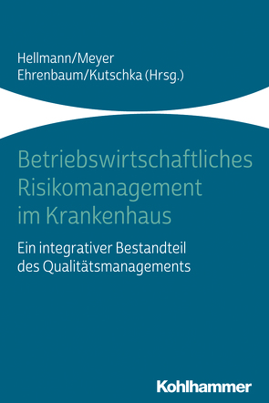 Betriebswirtschaftliches Risikomanagement im Krankenhaus von Altmann,  Serge, Berg,  Sebastian, Bischoff,  Barbara, Brunner,  Corina, Ehrenbaum,  Karl, Großmann,  Marius, Hellmann,  Wolfgang, Hoffmann,  Felix, Holtel,  Markus, Jahn,  Dirk, Kozian,  Alf, Kutschka,  Ingo, Meyer,  Frank, Müller,  Hardy, Scherer,  Josef, Schmola,  Markus, Schnitzler,  Peter, Schönermark,  Matthias P., Strametz,  Reinhard, Wapf,  Bettina, Weimer,  Tobias