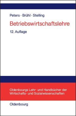 Betriebswirtschaftslehre von Brühl,  Rolf, Peters,  Sönke, Stelling,  Johannes N.