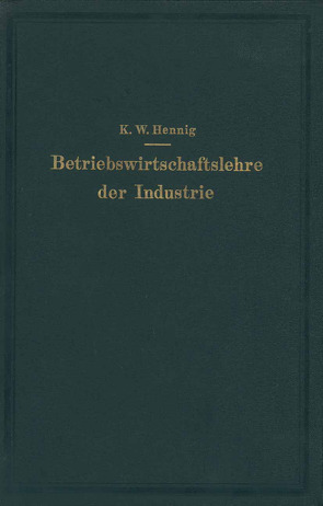 Betriebswirtschaftslehre der Industrie von Hennig,  Karl Wilhelm