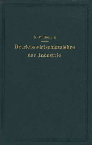 Betriebswirtschaftslehre der Industrie von Hennig,  Karl Wilhelm